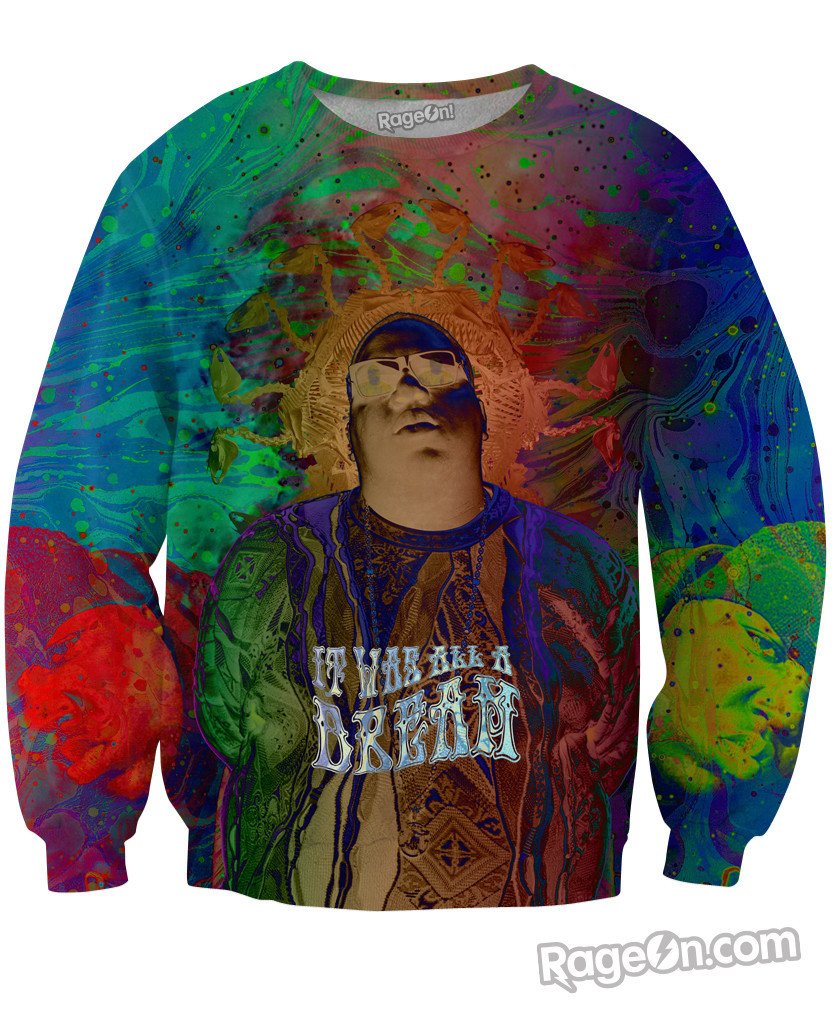 It was all a Dream Sweatshirt